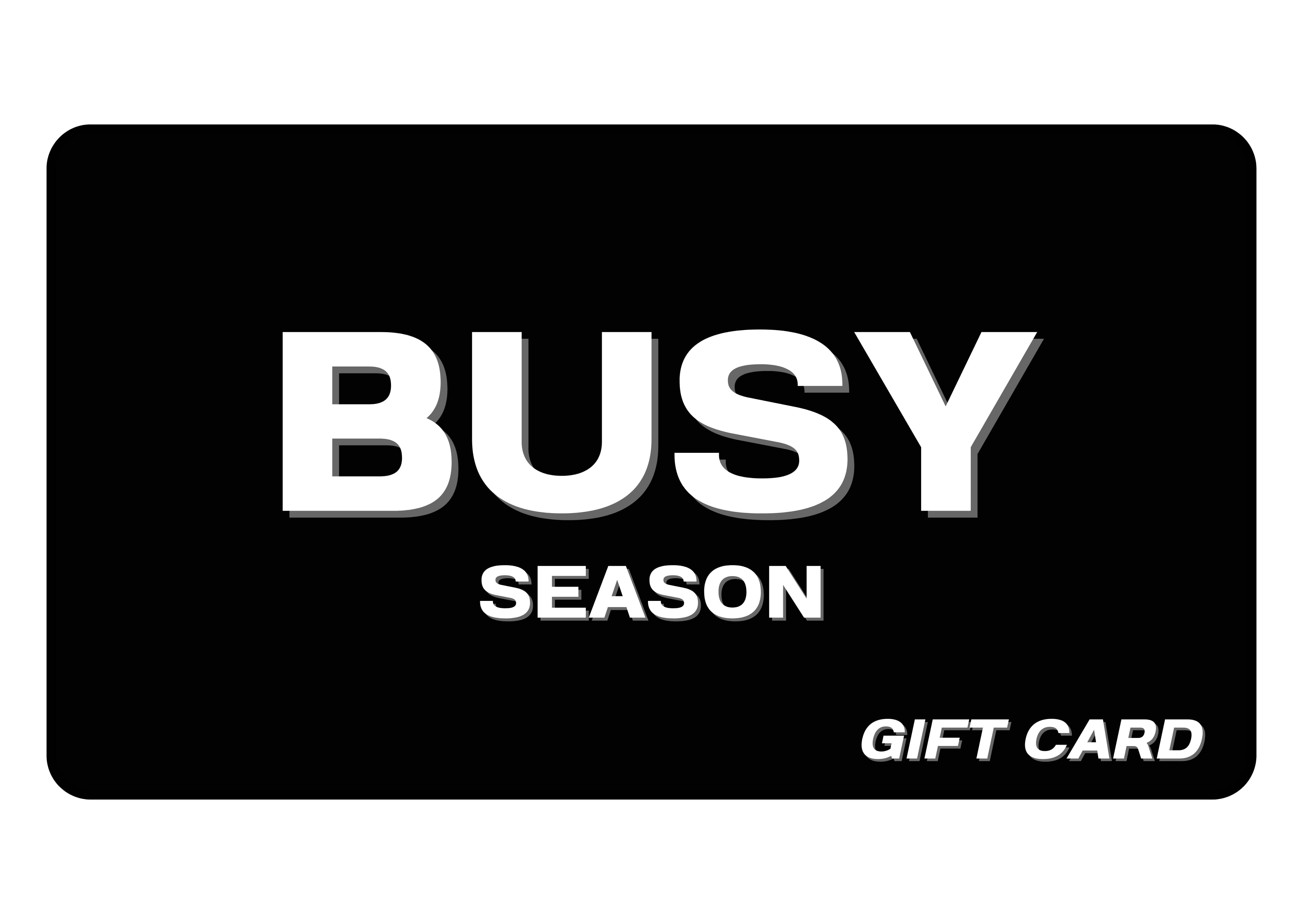 BUSY SEASON Gift Card